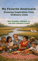 My Favorite Americans: Drawing Inspiration from Ordinary Lives B0GWV8WKBW Book Cover