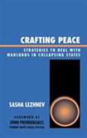 Crafting Peace: Strategies to Deal with Warlords in Collapsing States 073910957X Book Cover