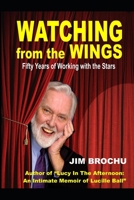 Watching from the Wings: A Life With Stars and Legends by the Author of "Lucy In The Afternoon" B08FP25D7J Book Cover