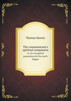 The Communicant's Spiritual Companion Or An Evangelical Preparation For The Lord's Supper 1148432183 Book Cover