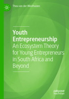Youth Entrepreneurship: An Ecosystem Theory for Young Entrepreneurs in South Africa and Beyond 3031443381 Book Cover