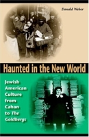 Haunted in the New World: Jewish American Culture from Cahan to "The Goldbergs]indiana University Press]b]bb]06/08/2005]soc049000]26]29.95]29.95]act]]]]]]] 0253345790 Book Cover