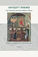 Antiquity Renewed: Late Classical and Early Modern Themes (Groningen Studies in Cultural Change, Vol. 4) (Groningen Studies in Cultural Change, V. 4) 9042913088 Book Cover