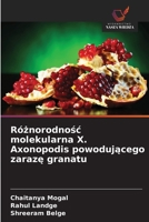 Róznorodnosc molekularna X. Axonopodis powodujacego zaraze granatu (Polish Edition) 6209503462 Book Cover