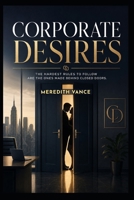 CORPORATE DESIRES: A Forbidden Boss/Employee Romantic Suspense B0H6HL7CKR Book Cover