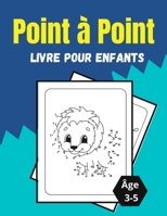 Point à Point Livre pour enfants Âge 3-5: Des puzzles à points étonnants et amusants pour les enfants, les tout-petits, les garçons et les filles. 7956304059 Book Cover