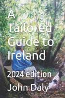 A Tailored Guide to Ireland: 2024 edition B0CP6ML437 Book Cover