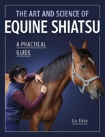 The Art and Science of Equine Shiatsu: A Practical Guide 0719835054 Book Cover