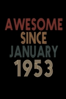 Awesome Since January 1953: Birthday Gift for 67 Year Old Men and Women 1655262084 Book Cover