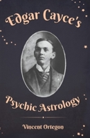 Edgar Cayce's Psychic Astrology B0CNRTM7K3 Book Cover