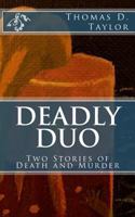 Deadly Duo: Two Stories of Death and Murder: Two Stories of Death and Murder 1480266477 Book Cover