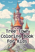 Tree Town Coloring Book for Kids B0C9SNG54T Book Cover