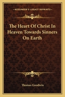 The Heart Of Christ In Heaven Towards Sinners On Earth 1162755199 Book Cover