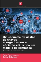 Um esquema de gestão de chaves energeticamente eficiente utilizando um modelo de confiança (Portuguese Edition) 6208840414 Book Cover