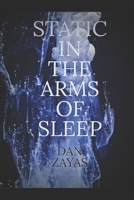 STATIC IN THE ARMS OF SLEEP B0BKRZQTNK Book Cover