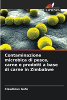 Contaminazione microbica di pesce, carne e prodotti a base di carne in Zimbabwe (Italian Edition) 6208022126 Book Cover