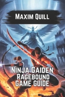 Ninja Gaiden: Ragebound Game Guide: Unlocking Secrets, and Conquering Challenges B0FKNHVV61 Book Cover