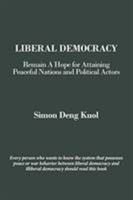 Liberal Democracy: Remain a Hope for Attaining Peaceful Nations and Political Actors 1643009850 Book Cover