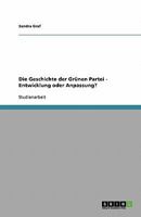 Die Geschichte der Grünen Partei - Entwicklung oder Anpassung? 3638781739 Book Cover