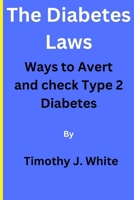 The Diabetes Laws: Ways to Avert and Check Type 2 Diabetes B0CQPJ71Z5 Book Cover