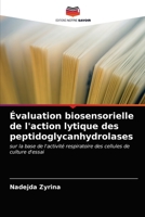 Évaluation biosensorielle de l'action lytique des peptidoglycanhydrolases: sur la base de l'activité respiratoire des cellules de culture d'essai 620313841X Book Cover