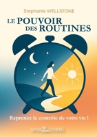 Le Pouvoir des routines: Reprenez le contrôle de votre vie ! (French Edition) 2488317063 Book Cover