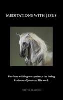 Meditations with Jesus: For Those Wishing to Experience the Loving Kindness of Jesus and His Word. 1449752896 Book Cover