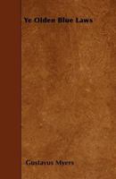Ye Olden Blue Laws 1022083988 Book Cover