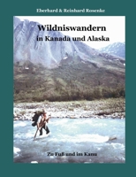 Wildniswandern in Kanada und Alaska: Zu Fuß und im Kanu 3831132488 Book Cover