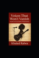 Voices That Won’t Vanish: Music as Cultural Resistance (Resonant Echoes: Chronicles of the Human Soundscape) B0FR4LSYBB Book Cover