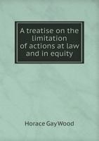 A treatise on the limitation of actions at law and in equity. With an appendix, containing the American and English statutes of limitations 1240176228 Book Cover