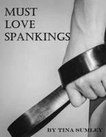 Must Love Spankings: Sometimes Your Heart Needs A Safe Word 0999888900 Book Cover