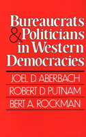 Bureaucrats and Politicians in Western Democracies 0674086279 Book Cover