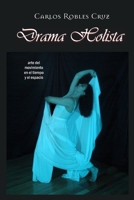 Drama Holista: arte del movimiento en el tiempo y el espacio 1535379863 Book Cover