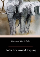 Beast And Man In India: A Popular Sketch Of Indian Animals In Their Relations With The People 1517267838 Book Cover