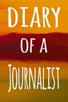 Diary of a Journalist: The perfect gift for the professional in your life - 119 page lined journal 1694251306 Book Cover