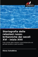 Storiografia delle relazioni russo-britanniche dei secoli XVI - inizio XVII: Fase iniziale delle relazioni russo-britanniche nel periodo sovietico e post-sovietico 6203541508 Book Cover