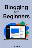 Blogging for Beginners: “Start, Grow & Make Your First Income Online” B0GW1PYBJ5 Book Cover