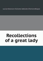 Recollections of a Great Lady: More Memoirs of the Comtesse De Boigne 1355602157 Book Cover