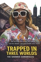 Trapped in Three Worlds: The Shonnie Chronicles B0GRLCRXHB Book Cover