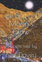 Soft Moon's Glow: A poetic tale 107294510X Book Cover