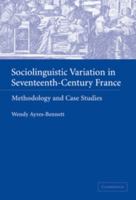 Sociolinguistic Variation in Seventeenth-Century France: Methodology and Case Studies 0521129036 Book Cover
