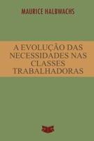 A Evolução das Necessidades nas Classes Trabalhadoras (Portuguese Edition) B0HFTBMF2G Book Cover