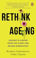 Rethink Ageing: Lessons in Ageing from the Older and Bolder Generation 0143453661 Book Cover