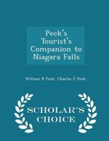 Peck's Tourist's Companion to Niagara Falls - Scholar's Choice Edition 1298381207 Book Cover