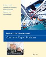 How to Start a Home-based Computer Repair Business (Home-Based Business Series) 0762786582 Book Cover