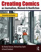 Creating Comics as Journalism, Memoir and Nonfiction 0415730082 Book Cover