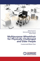 Multipurpose Wheelchair for Physically Challenged and Elder People: Customized Wheel Chair 3659113565 Book Cover
