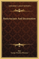 Rosicrucians And Incarnation 1425315917 Book Cover