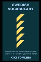 Swedish Vocabulary, Intermediate and Advanced Level: 5000 Exercises to Reinforce your Word Power null Book Cover